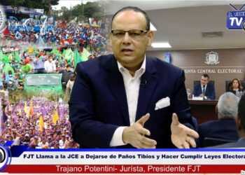 FJT llama a la JCE a dejarse de paños tibios y hacer cumplir las leyes electorales impidiendo la campaña política a destiempo